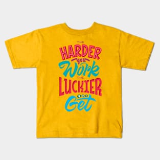 the harder you work the luckier you get Kids T-Shirt